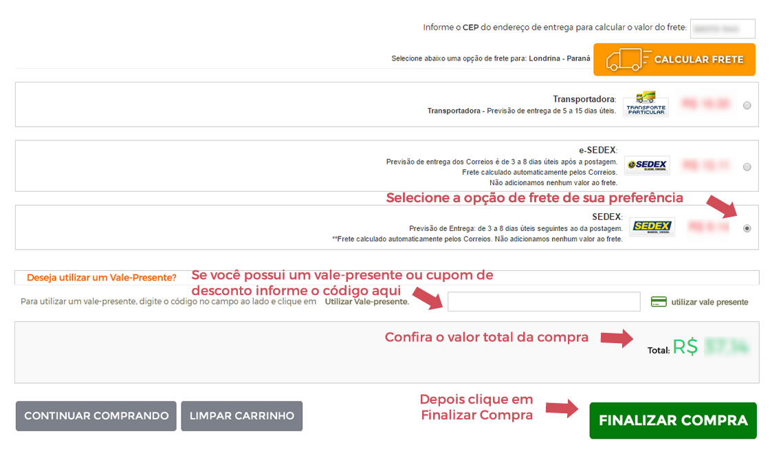 09 ? Ou você pode incluir o CEP, clicar em calcular frete e selecionar a opção de frete como mostra a imagem abaixo.