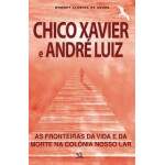As Fronteiras Da Vida E Da Morte Na Colnia Nosso Lar - Chico Xavier E Andr Luiz - Worney Almeida De Souza