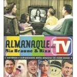 Almanaque da TV - Histrias e Curiosidades desta Mquina de Fazer Doido - Bia Braune e Rixa