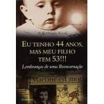 EU TENHO 44 ANOS MAS MEU FILHO TEM 53 - LEMBRANAS DE UMA REENCARNAO - STELLA MOLINAS TREVEZ