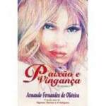 PAIXO e VINGANA - ARMANDO F DE OLIVEIRA