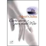 Carta Aberta Para Minha Me - Gabriel Chalita