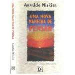 UMA NOVA MANEIRA DE PENSAR - 200 CRNICAS SOBRE EDUCAO - ARNALDO NISKIER