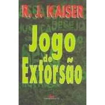 JOGO DE EXTORSO - R J KAISER