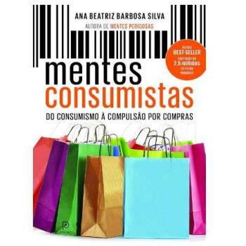Mentes Consumistas - Ana Beatriz Barbosa Silva