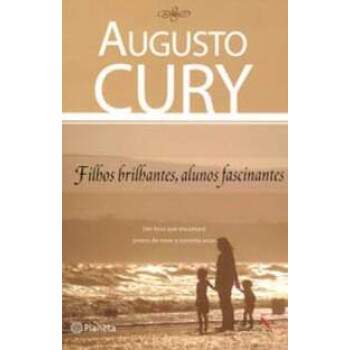 Filhos Brilhantes Alunos Fascinantes - Augusto Cury