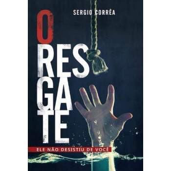 O Resgate - Ele No Desistiu De Voc - Sergio Corra, Bispo