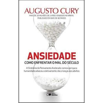Ansiedade Vol 1 - Como Enfrentar O Mal Do Sculo - Augusto Cury