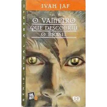 O Vampiro Que Descobriu o Brasil - Coleo Sinal Aberto - Ivan Jaf