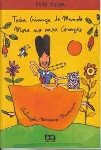 TODA CRIANA DO MUNDO MORA NO MEU CORAO - RUTH ROCHA