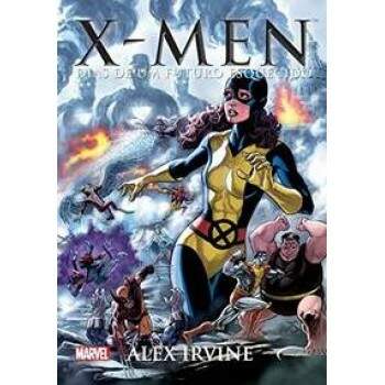 X MEN DIAS DE UM FUTURO ESQUECIDO - ALEX IRVINE