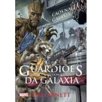 GUARDIES DA GALXIA CAOS NA GALXIA - ROCKET RACCOON e GROOT - DAN ABNETT