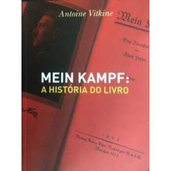 Mein Kampf - A Hstria do Livro - Antoine Vitkine
