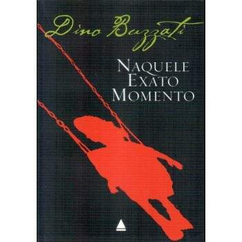 NAQUELE EXATO MOMENTO - DINO BUZZATI