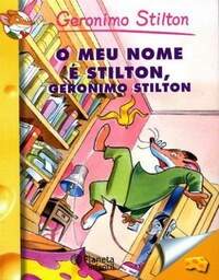 O MEU NOME É STILTON GERONIMO STILTON VOL 1 - GERONIMO STILTON