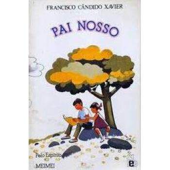 Pai Nosso - Esp Meimei - Francisco Candido Xavier