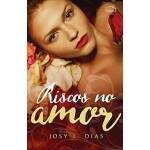 Riscos No Amor Vol 1 - Josy Lira Dias