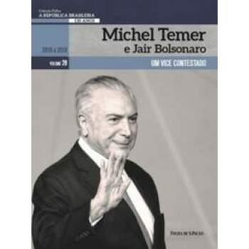 MICHEL TEMER E JAIR BOLSONARO VOL 28 - UM VICE CONTESTADO
