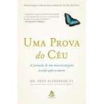 Uma Prova Do Cu - A Jornada De Um Neurocirurgio  Vida Aps A Morte - Dr Eben Alexander III