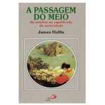 A Passagem Do Meio - James Hollis