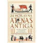 24 Horas Na Atenas Antiga - Philip Matyszak