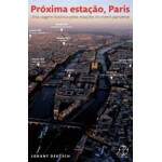 PRXIMA ESTAO PARIS - UMA VIAGEM HISTRICA PELAS ESTAES DO METR PARISIENSE - LORNT DEUTSCH
