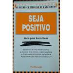 Seja Positivo - Guia Para Executivos - Phil Clements
