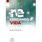 Repensando A Vida - Padre Roger Arajo