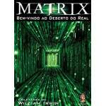 Matrix Bem-vindo Ao Deserto Do Real - William Irwin