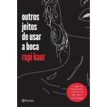 Outros Jeitos De Usar A Boca - Rupi Kaur