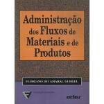 Administrao Dos Fluxos De Materiais E De Produtos - Floriano Do Amaral Gurgel