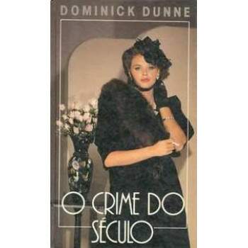 O Crime do Sculo - Dominick Dunne - Usado