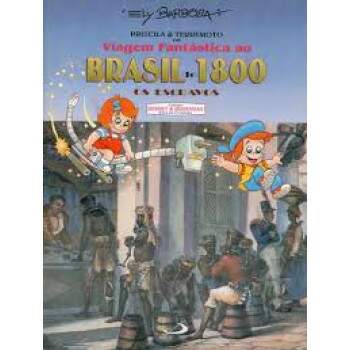 PRISCILA E TERREMOTO EM VIAGEM FANTSTICA AO BRASIL DE 1800 - OS ESCRAVOS - ELY RUBENS BARBOSA