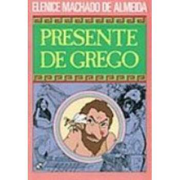 PRESENTE DE GREGO - ELENICE MACHADO DE ALMEIDA