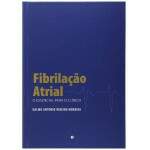 Fibrilao Atrial - O Essencial Para O Clnico - Dalmo Antonio Ribeiro Moreira
