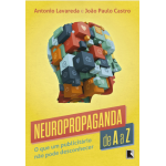 Neuropropaganda de A a Z - Antonio Lavareda E Joo Paulo Castro