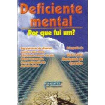Deficiente Mental - Por Que Fui Um? - Vera Lcia Marinzeck De Carvalho
