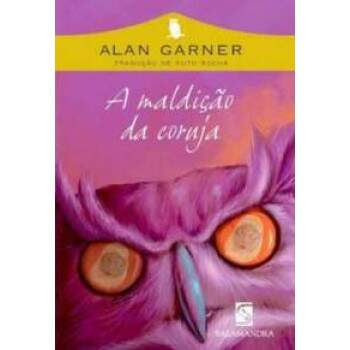 A MALDIO DA CORUJA - TRADUO ANA MARIA MACHADO - ALAN GARNER