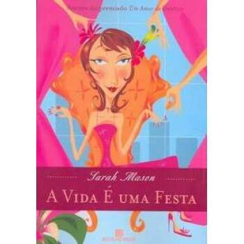 A Vida  Uma Festa - Sarah Mason / Usado