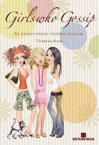 Girls Who Gossip - As Patricinhas Contra-atacam - Theresa Alan / Usado