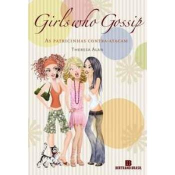 Girls Who Gossip - As Patricinhas Contra-atacam - Theresa Alan / Usado