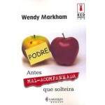 Antes Mal-Acompanhada que Solteira - Wendy Markham / Usado