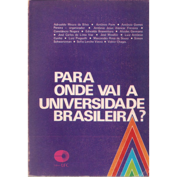 Para Onde Vai A Universidade Brasileira - Adroaldo Moura