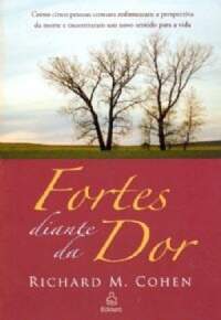 Fortes diante da Dor - Richard M. Cohen / Usado
