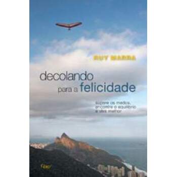 DECOLANDO PARA A FELICIDADE - RUY MARRA