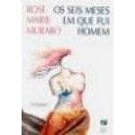 Os Seis Meses Em Que Fui Homem - Rose Marie Muraro / Usado