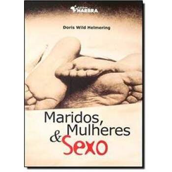 Maridos, Mulheres e Sexo - Doris Wild Helmering / Usado