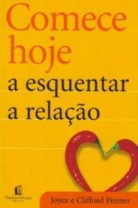 Comece hoje a esquentar a relao - Joyce, Clifford Penner / Novo