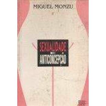 Sexualidade e Anticoncepo - Miguel Monzu / Usado