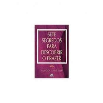 Sete Segredos Para Descobrir O Prazer - Margot Saint-Loup / Usado